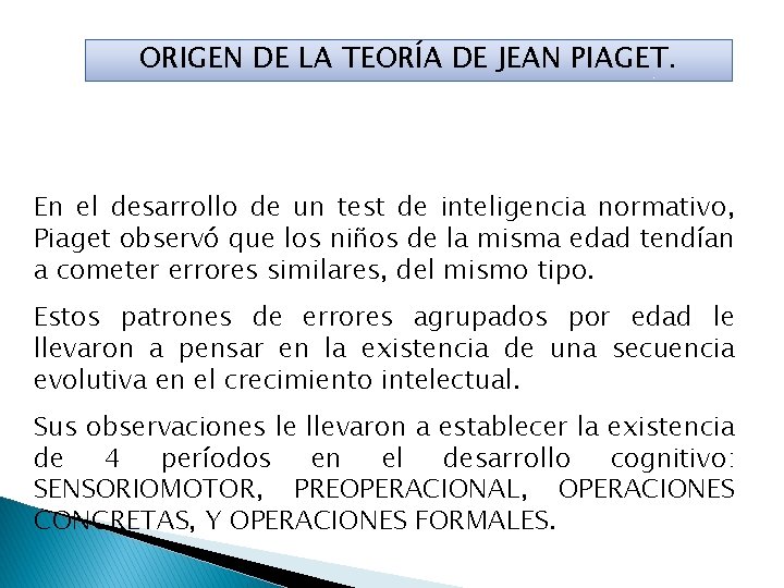 ORIGEN DE LA TEORÍA DE JEAN PIAGET. En el desarrollo de un test de