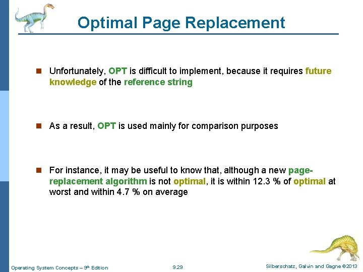 Optimal Page Replacement n Unfortunately, OPT is difficult to implement, because it requires future