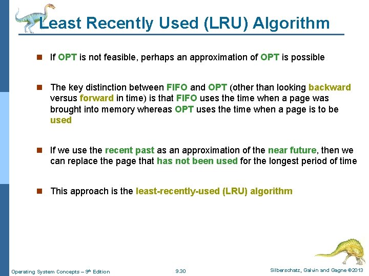 Least Recently Used (LRU) Algorithm n If OPT is not feasible, perhaps an approximation