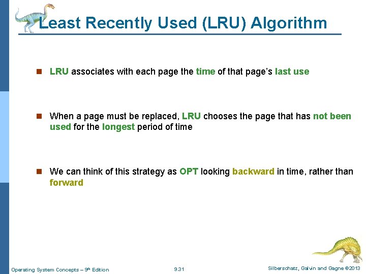 Least Recently Used (LRU) Algorithm n LRU associates with each page the time of