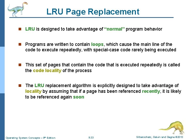 LRU Page Replacement n LRU is designed to take advantage of “normal” program behavior