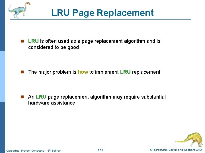 LRU Page Replacement n LRU is often used as a page replacement algorithm and
