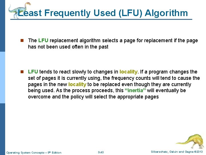 Least Frequently Used (LFU) Algorithm n The LFU replacement algorithm selects a page for