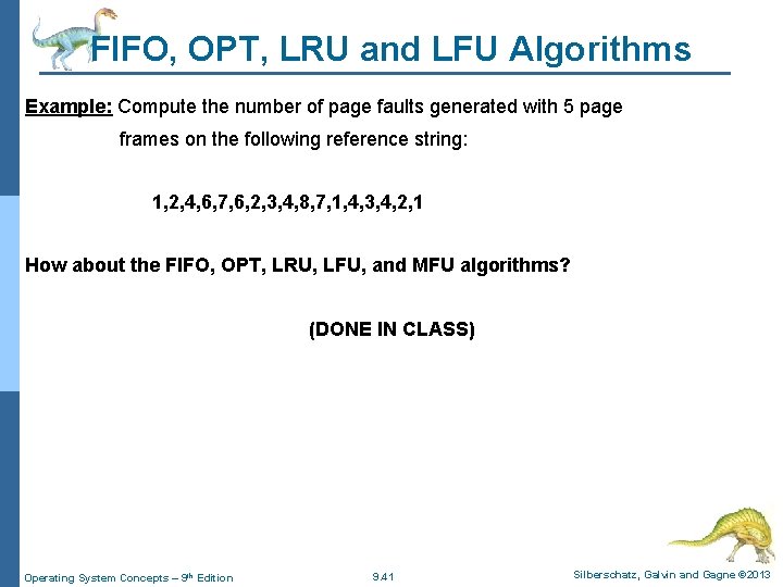 FIFO, OPT, LRU and LFU Algorithms Example: Compute the number of page faults generated