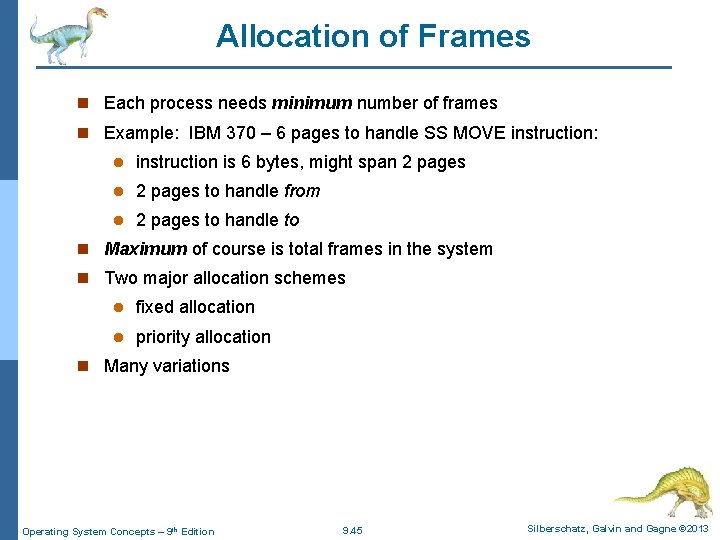 Allocation of Frames n Each process needs minimum number of frames n Example: IBM