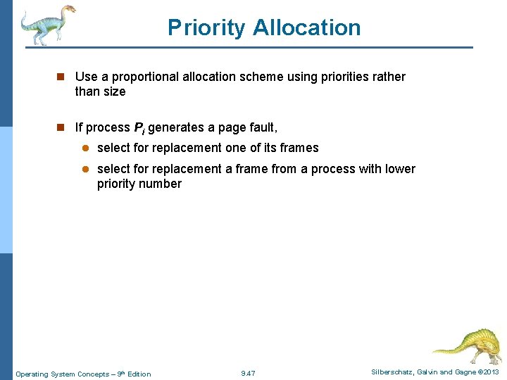 Priority Allocation n Use a proportional allocation scheme using priorities rather than size n