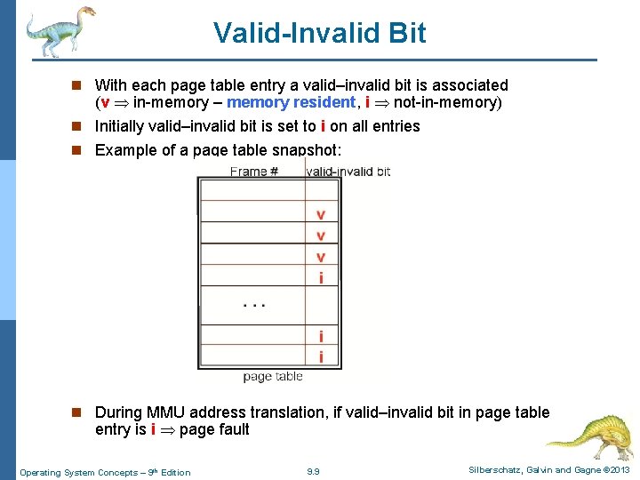 Valid-Invalid Bit n With each page table entry a valid–invalid bit is associated (v