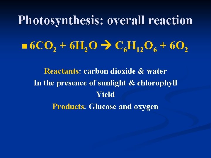 Photosynthesis: overall reaction n 6 CO 2 + 6 H 2 O C 6
