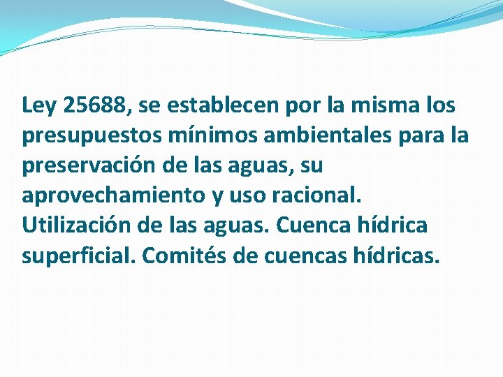 Ley 25688, se establecen por la misma los presupuestos mínimos ambientales para la preservación