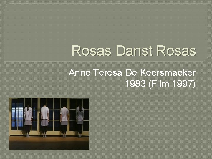 Rosas Danst Rosas Anne Teresa De Keersmaeker 1983 (Film 1997) 