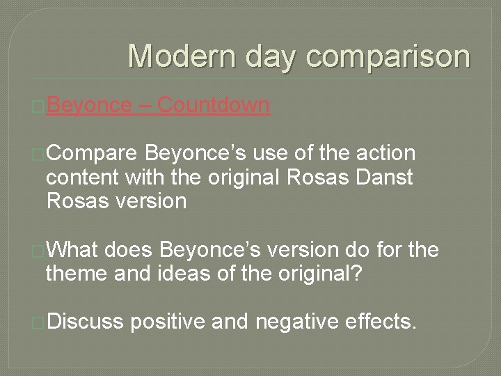 Modern day comparison �Beyonce – Countdown �Compare Beyonce’s use of the action content with