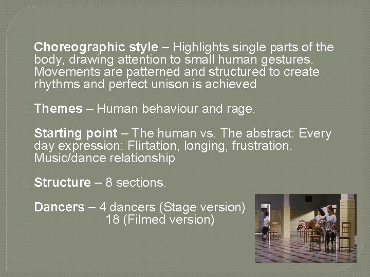 � Choreographic style – Highlights single parts of the body, drawing attention to small