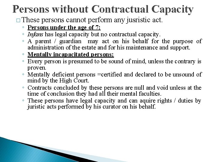 Persons without Contractual Capacity � These persons cannot perform any jusristic act. ◦ Persons