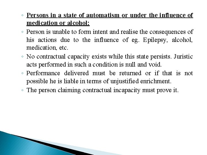 ◦ Persons in a state of automatism or under the influence of medication or