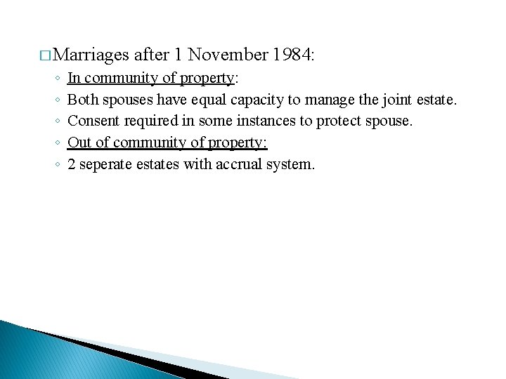 � Marriages ◦ ◦ ◦ after 1 November 1984: In community of property: Both