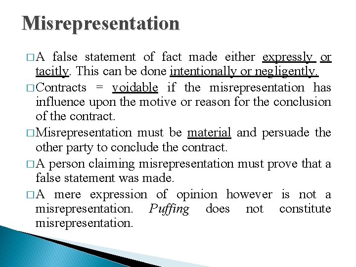 Misrepresentation �A false statement of fact made either expressly or tacitly. This can be