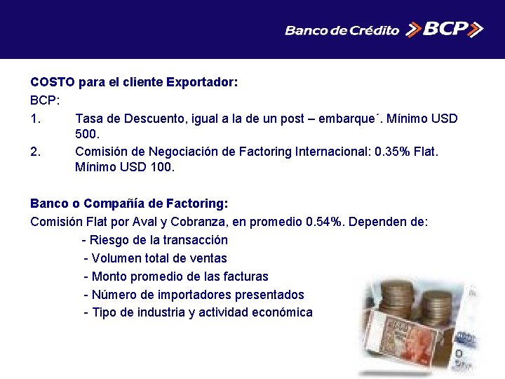 COSTO para el cliente Exportador: BCP: 1. Tasa de Descuento, igual a la de COSTO para el cliente Exportador: BCP: 1. Tasa de Descuento, igual a la de