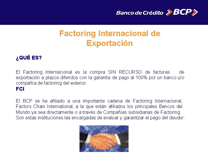 Factoring Internacional de Exportación ¿QUÉ ES? El Factoring Internacional es la compra SIN RECURSO