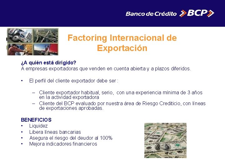 Factoring Internacional de Exportación ¿A quién está dirigido? A empresas exportadoras que venden en