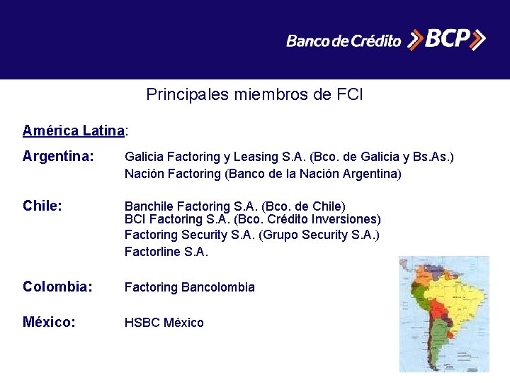 Principales miembros de FCI América Latina: Argentina: Galicia Factoring y Leasing S. A. (Bco.