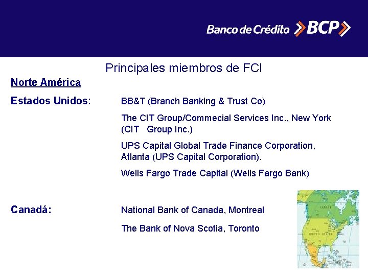 Principales miembros de FCI Norte América Estados Unidos: BB&T (Branch Banking & Trust Co) Principales miembros de FCI Norte América Estados Unidos: BB&T (Branch Banking & Trust Co)