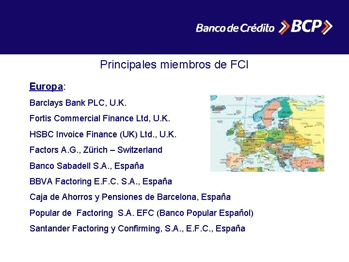 Principales miembros de FCI Europa: Barclays Bank PLC, U. K. Fortis Commercial Finance Ltd,