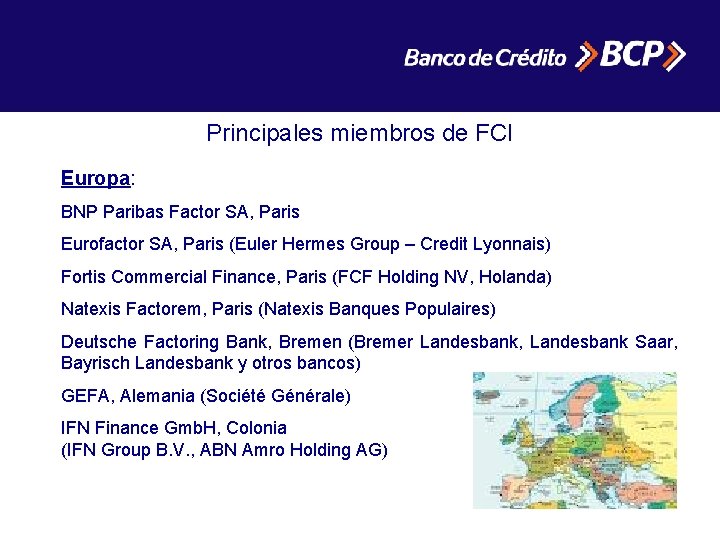 Principales miembros de FCI Europa: BNP Paribas Factor SA, Paris Eurofactor SA, Paris (Euler