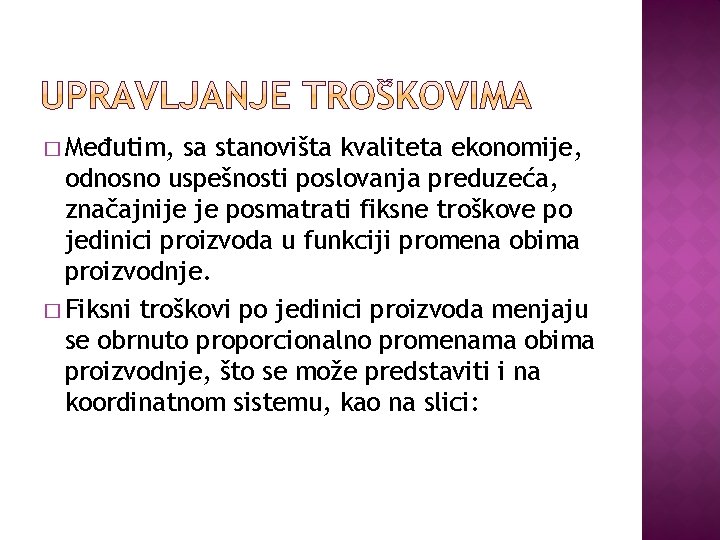 � Međutim, sa stanovišta kvaliteta ekonomije, odnosno uspešnosti poslovanja preduzeća, značajnije je posmatrati fiksne