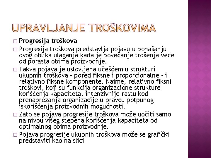 Progresija troškova � Progresija troškova predstavlja pojavu u ponašanju ovog oblika ulaganja kada je