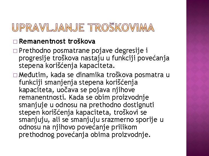 � Remanentnost troškova � Prethodno posmatrane pojave degresije i progresije troškova nastaju u funkciji