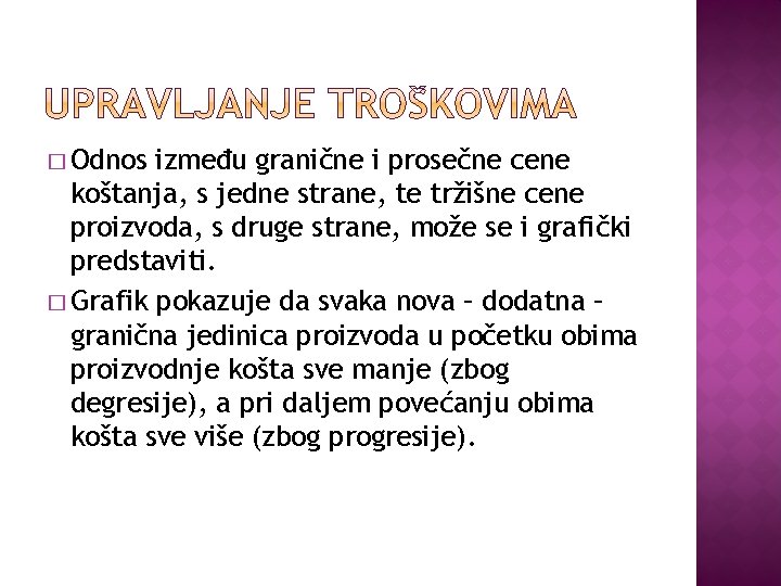 � Odnos između granične i prosečne cene koštanja, s jedne strane, te tržišne cene