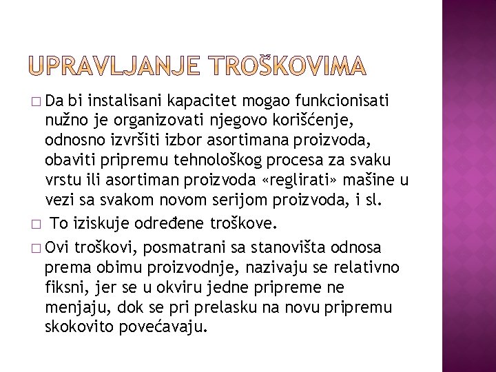 � Da bi instalisani kapacitet mogao funkcionisati nužno je organizovati njegovo korišćenje, odnosno izvršiti