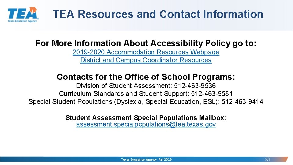 TEA Resources and Contact Information For More Information About Accessibility Policy go to: 2019