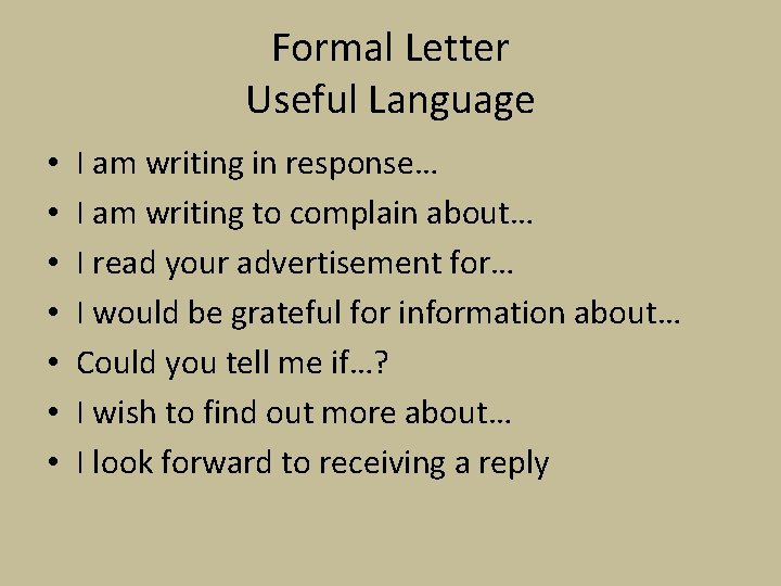 Formal Letter Useful Language • • I am writing in response… I am writing