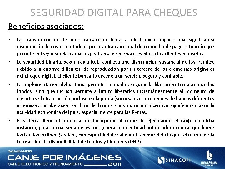 SEGURIDAD DIGITAL PARA CHEQUES Beneficios asociados: • La transformación de una transacción física a