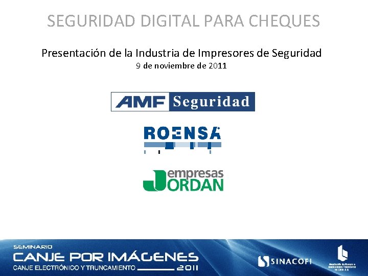 SEGURIDAD DIGITAL PARA CHEQUES Presentación de la Industria de Impresores de Seguridad 9 de