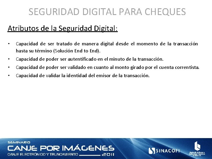 SEGURIDAD DIGITAL PARA CHEQUES Atributos de la Seguridad Digital: • Capacidad de ser tratado