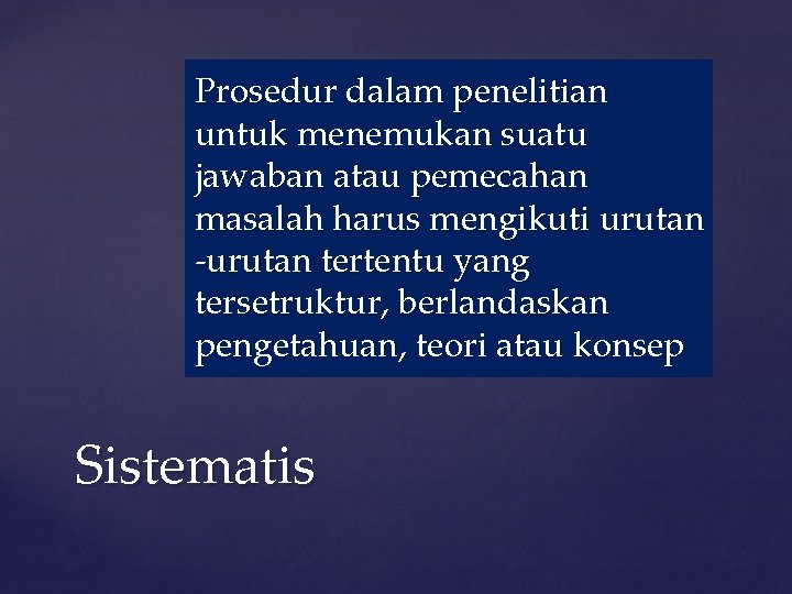 Prosedur dalam penelitian untuk menemukan suatu jawaban atau pemecahan masalah harus mengikuti urutan -urutan