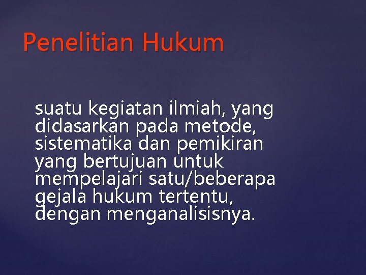 Penelitian Hukum suatu kegiatan ilmiah, yang didasarkan pada metode, sistematika dan pemikiran yang bertujuan