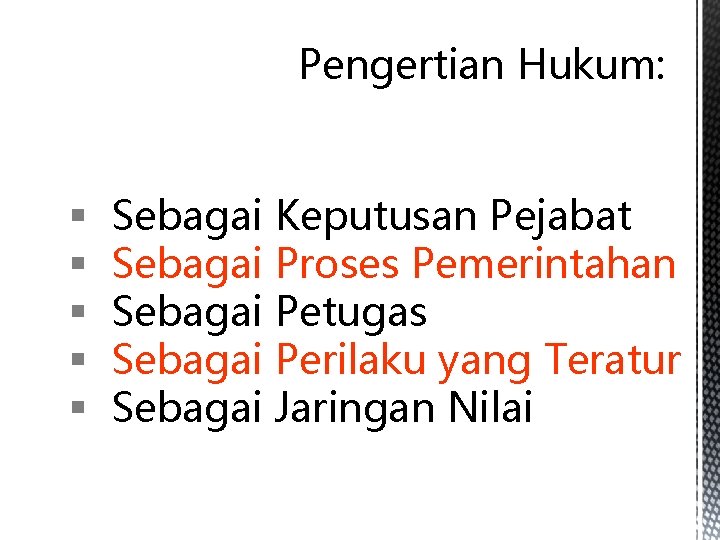 Pengertian Hukum: § § § Sebagai Keputusan Pejabat Sebagai Proses Pemerintahan Sebagai Petugas Sebagai