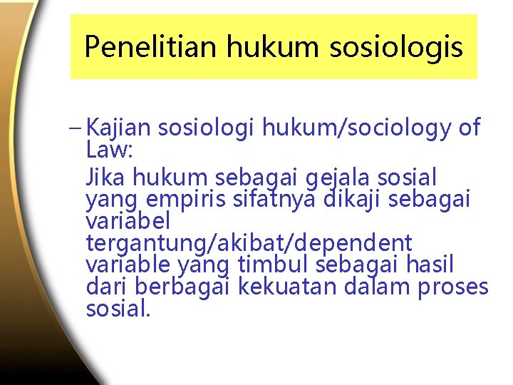 Penelitian hukum sosiologis – Kajian sosiologi hukum/sociology of Law: Jika hukum sebagai gejala sosial