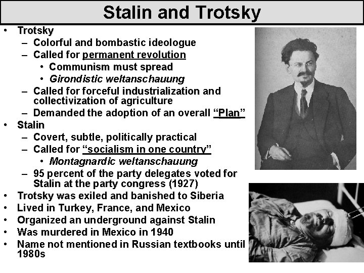 Stalin and Trotsky • Trotsky – Colorful and bombastic ideologue – Called for permanent