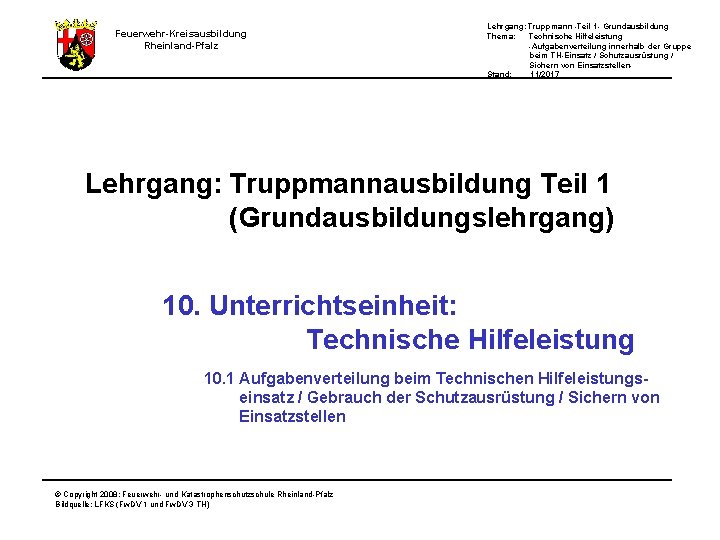 Lehrgang: Truppmann -Teil 1 - Grundausbildung Thema: Technische Hilfeleistung -Aufgabenverteilung innerhalb der Gruppe beim