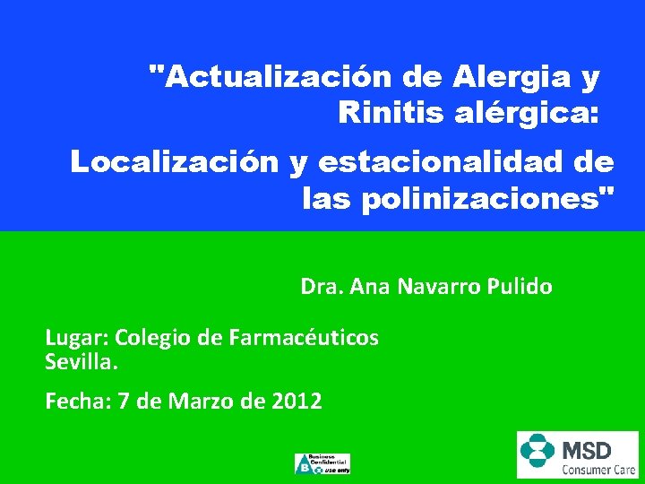 "Actualización de Alergia y Rinitis alérgica: Localización y estacionalidad de las polinizaciones" Dra. Ana