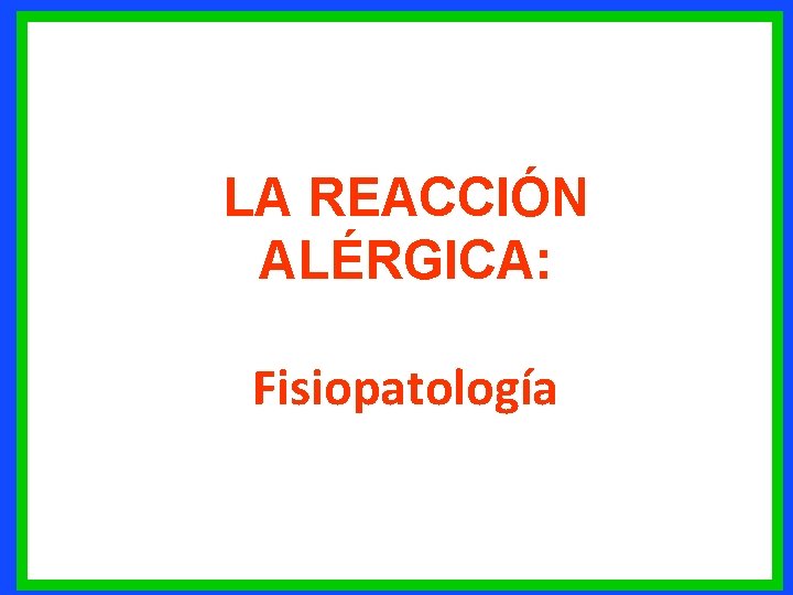 LA REACCIÓN ALÉRGICA: Fisiopatología 