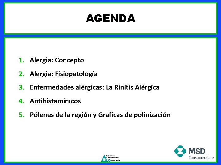 AGENDA 1. Alergia: Concepto 2. Alergia: Fisiopatología 3. Enfermedades alérgicas: La Rinitis Alérgica 4.