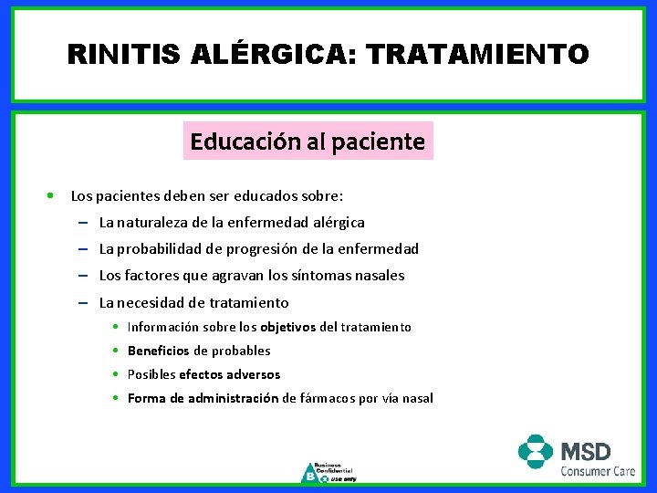 RINITIS ALÉRGICA: TRATAMIENTO Educación al paciente • Los pacientes deben ser educados sobre: –