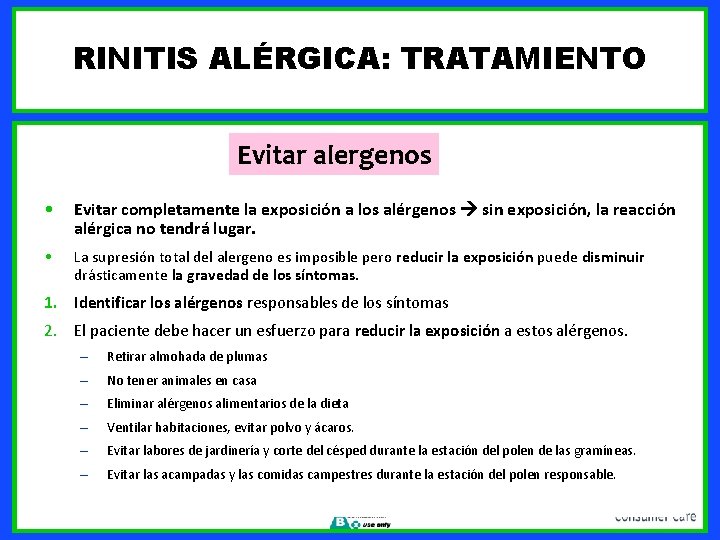 RINITIS ALÉRGICA: TRATAMIENTO Evitar alergenos • Evitar completamente la exposición a los alérgenos sin