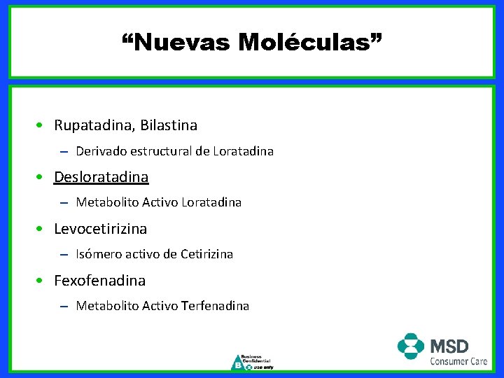 “Nuevas Moléculas” • Rupatadina, Bilastina – Derivado estructural de Loratadina • Desloratadina – Metabolito