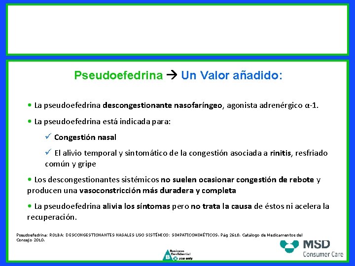 Pseudoefedrina Un Valor añadido: • La pseudoefedrina descongestionante nasofaríngeo, agonista adrenérgico α-1. • La